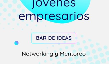 Se llevo a cabo de manera exitosa el Encuentro de Jóvenes Empresarios Emprende y Conecta: Bar de Ideas. NETWORKING Y MENTOREO.